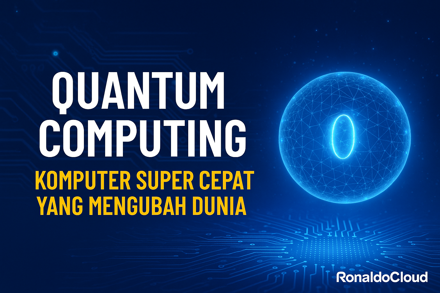 Quantum Computing: Komputer Super Cepat yang Mengubah Dunia