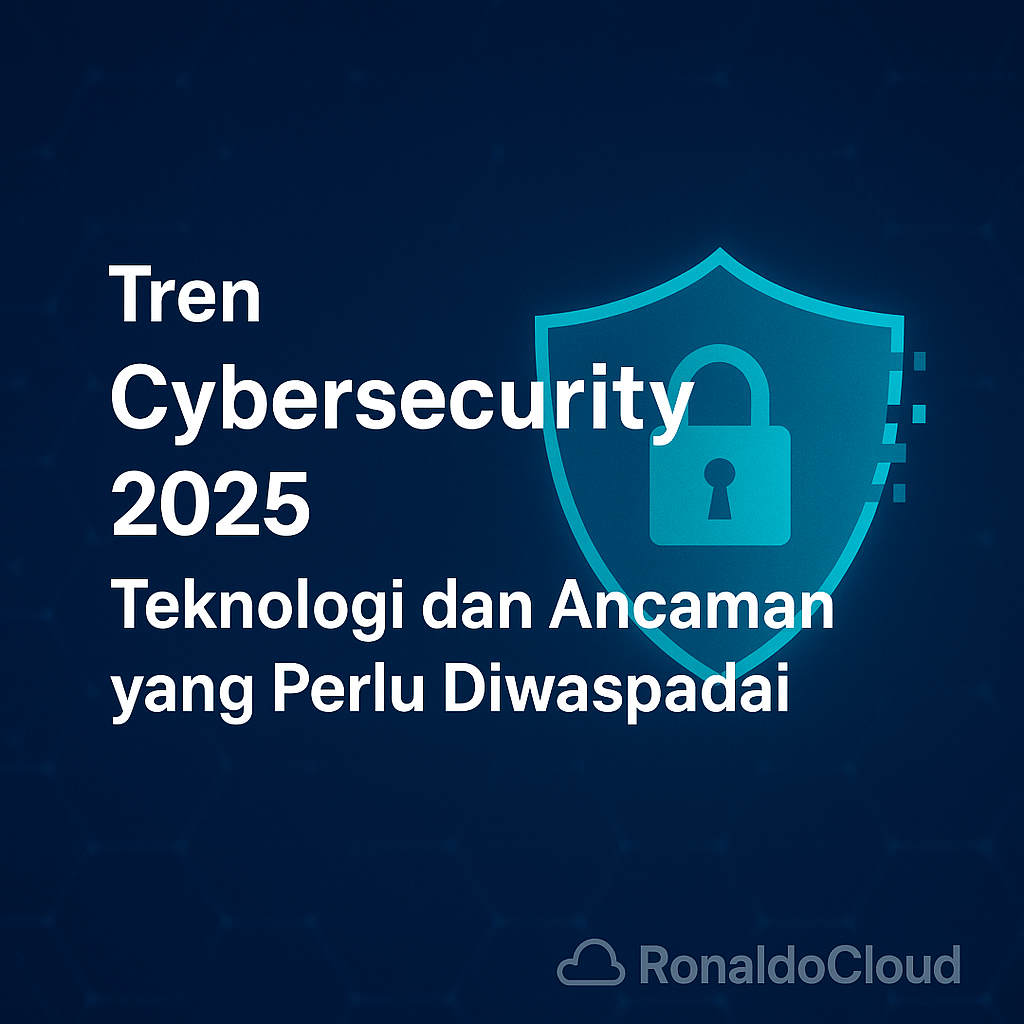Tren Cybersecurity 2025: Teknologi dan Ancaman yang Perlu Diwaspadai